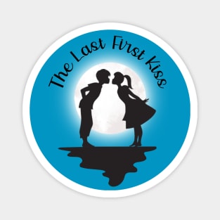 The Last First Kiss Magnet